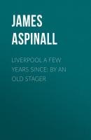 Liverpool a few years since: by an old stager - James  Aspinall 
