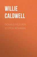 Donald McElroy, Scotch Irishman - Caldwell Willie Walker 