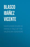 Mayflower (Flor de mayo): A Tale of the Valencian Seashore - Blasco Ibáñez Vicente 