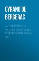 L'autre monde ou Histoire comique des Etats et Empires de la Lune - Cyrano  de Bergerac 