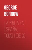 La Biblia en España, Tomo I (de 3) - Borrow George 