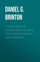A Guide-Book of Florida and the South for Tourists, Invalids and Emigrants - Brinton Daniel Garrison 
