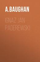 Ignaz Jan Paderewski - A.  Baughan 