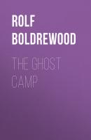 The Ghost Camp - Rolf Boldrewood 