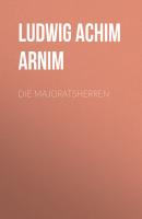 Die Majoratsherren - Ludwig Achim von  Arnim 