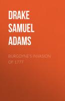 Burgoyne's Invasion of 1777 - Drake Samuel Adams 