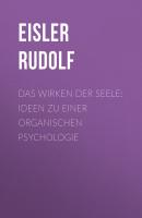 Das Wirken der Seele: Ideen zu einer organischen Psychologie - Eisler Rudolf 