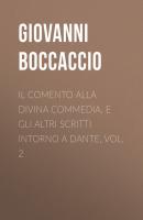Il Comento alla Divina Commedia, e gli altri scritti intorno a Dante, vol. 2 - Giovanni Boccaccio 