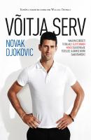 Võitja serv. Maailma esireketi retsept: gluteenivaba menüü suurepärase füüsilise ja vaimse vormi saavutamiseks - Novak  Djokovic 