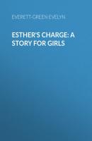 Esther's Charge: A Story for Girls - Everett-Green Evelyn 