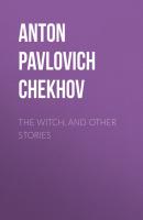 The Witch, and Other Stories - Anton Pavlovich Chekhov 