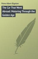 The Car That Went Abroad: Motoring Through the Golden Age - Paine Albert Bigelow 