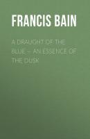 A Draught of the Blue – An Essence of the Dusk - Bain Francis William 