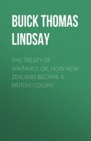 The Treaty of Waitangi; or, how New Zealand became a British Colony - Buick Thomas Lindsay 