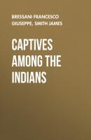 Captives Among the Indians - Smith James 