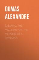 Balsamo, the Magician; or, The Memoirs of a Physician - Dumas Alexandre 