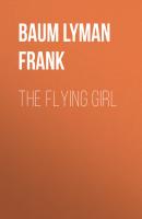 The Flying Girl - Baum Lyman Frank 