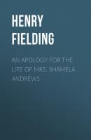 An Apology for the Life of Mrs. Shamela Andrews - Henry Fielding 