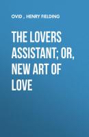 The Lovers Assistant; Or, New Art of Love - Henry Fielding 