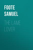 The Lame Lover - Foote Samuel 