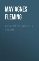 The Actress' Daughter: A Novel - May Agnes Fleming 