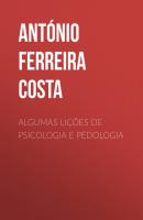 Algumas lições de psicologia e pedologia - António Ferreira Aurélio da Costa 