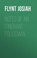 Notes of an Itinerant Policeman - Flynt Josiah 