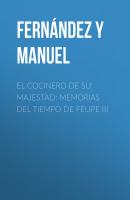 El cocinero de su majestad: Memorias del tiempo de Felipe III - Fernández y González Manuel 
