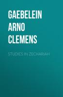 Studies in Zechariah - Gaebelein Arno Clemens 