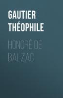 Honoré de Balzac - Gautier Théophile 
