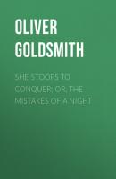 She Stoops to Conquer; Or, The Mistakes of a Night - Oliver Goldsmith 