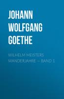 Wilhelm Meisters Wanderjahre — Band 1 - Johann Wolfgang von Goethe 