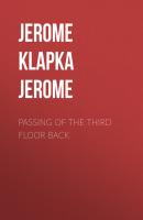 Passing of the Third Floor Back - Jerome Klapka Jerome 