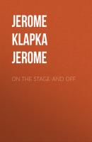 On The Stage-And Off - Jerome Klapka Jerome 