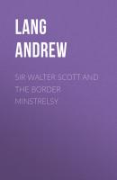 Sir Walter Scott and the Border Minstrelsy - Lang Andrew 