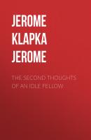 The Second Thoughts of an Idle Fellow - Jerome Klapka Jerome 