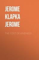 The Cost of Kindness - Jerome Klapka Jerome 