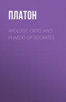 Apology, Crito, and Phaedo of Socrates - Платон 