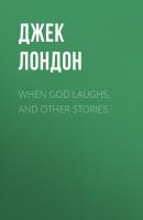 When God Laughs, and Other Stories - Джек Лондон 