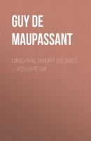 Original Short Stories – Volume 08 - Guy de Maupassant 