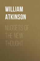 Nuggets of the New Thought - Atkinson William Walker 