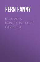 Ruth Hall: A Domestic Tale of the Present Time - Fern Fanny 