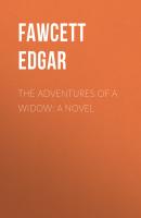 The Adventures of a Widow: A Novel - Fawcett Edgar 
