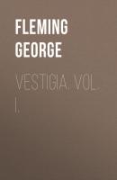 Vestigia. Vol. I. - Fleming George 