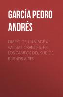Diario de un viage a Salinas Grandes, en los campos del sud de Buenos Aires - García Pedro Andrés 