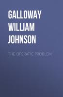 The Operatic Problem - Galloway William Johnson 