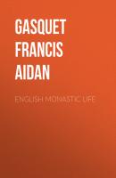 English Monastic Life - Gasquet Francis Aidan 