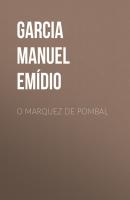 O Marquez de Pombal - Garcia Manuel Emídio 