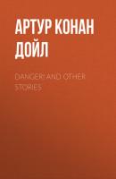 Danger! and Other Stories - Артур Конан Дойл 