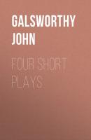 Four Short Plays - Galsworthy John 